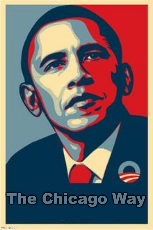 Treason is a high legal bar. Can you say 'Sedition'? | The Chicago Way | image tagged in obama hope | made w/ Imgflip meme maker