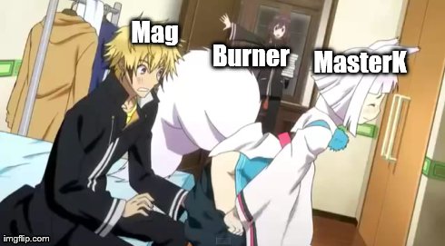 Mag MasterK Burner | made w/ Imgflip meme maker