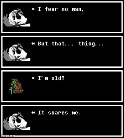 HE'S OLD! (Undertale S2E20 (pretend it's undertale ok)) | made w/ Imgflip meme maker