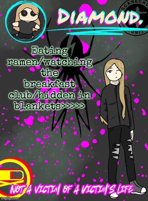 Ima do this later | Eating ramen/watching the breakfast club/hidden in blankets>>>>> | image tagged in diamond announcement temp ty disco | made w/ Imgflip meme maker