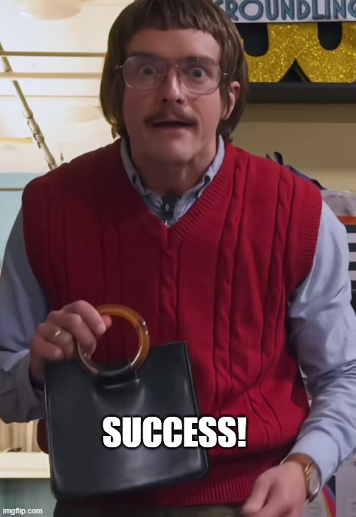 Chit Success | SUCCESS! | image tagged in chit,kiel kennedy,black purse,success,achievement | made w/ Imgflip meme maker