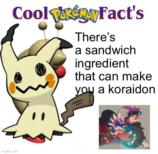 This isn’t real but it’s a cool idea | There’s a sandwich ingredient that can make you a koraidon | image tagged in you have been eternally cursed for reading the tags,so you have chosen death,oh wow are you actually reading these tags | made w/ Imgflip meme maker
