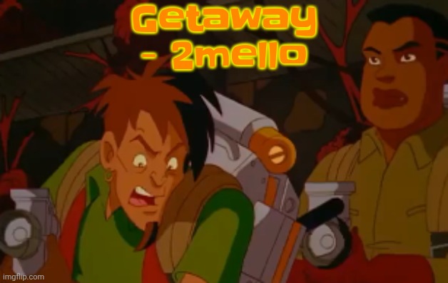 mortified. | Getaway - 2mello | image tagged in mortified | made w/ Imgflip meme maker