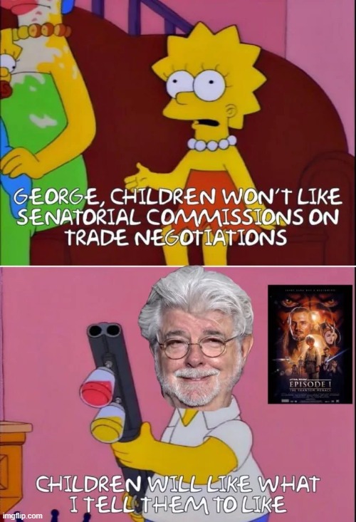George Says | image tagged in star wars,the phantom menace | made w/ Imgflip meme maker
