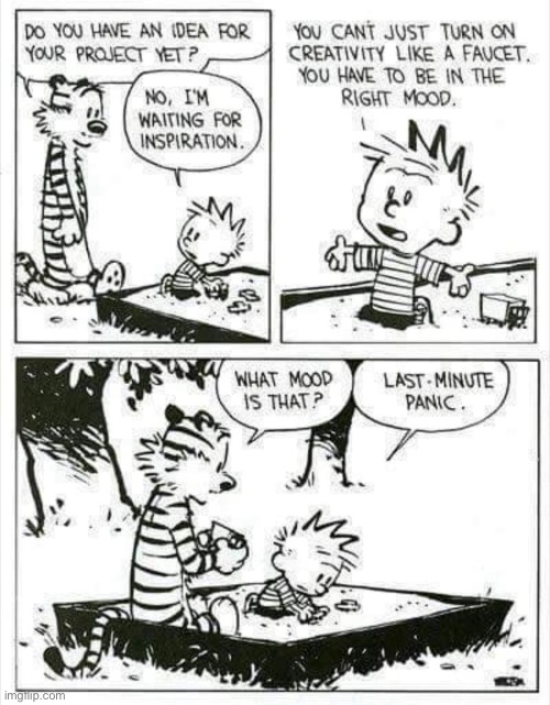 A common occurrence… | image tagged in calvin and hobbes,comics,school project,last minute panic | made w/ Imgflip meme maker