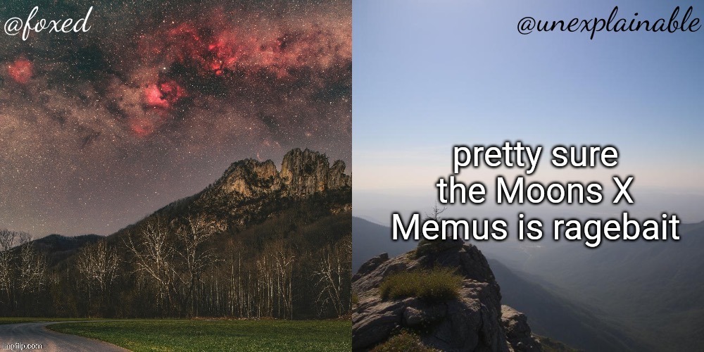 The fox is unexplainable. | pretty sure the Moons X Memus is ragebait | image tagged in the fox is unexplainable | made w/ Imgflip meme maker