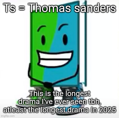 ‎ | Ts = Thomas sanders; This is the longest drama I've ever seen tbh, atleast the longest drama In 2025 | made w/ Imgflip meme maker