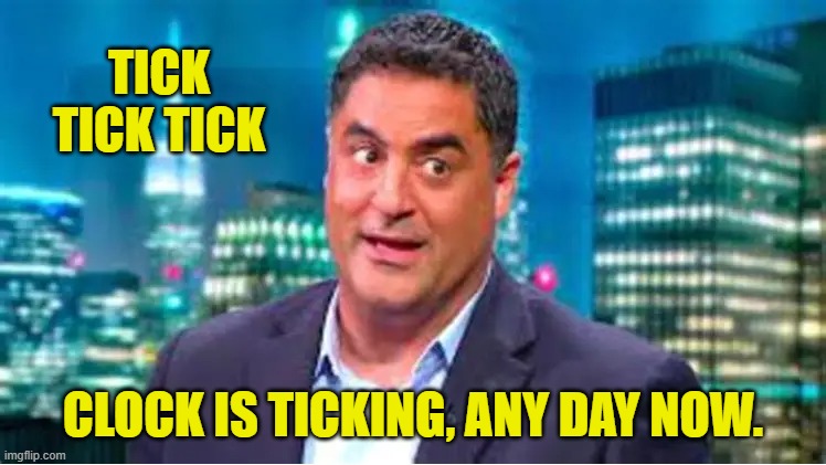 TICK TICK TICK CLOCK IS TICKING, ANY DAY NOW. | made w/ Imgflip meme maker