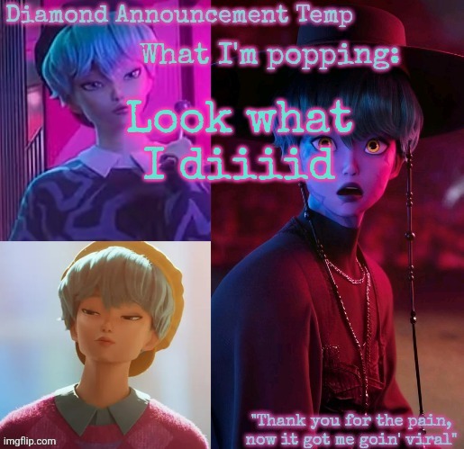 Diamond's Baby Saja Temp | Look what I diiiid | image tagged in diamond's baby saja temp | made w/ Imgflip meme maker