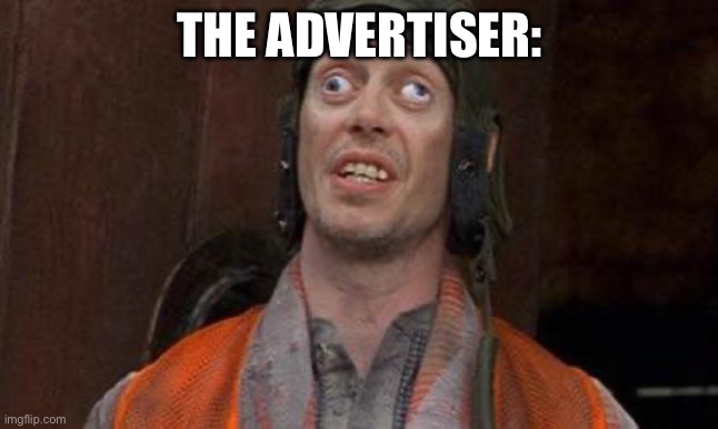 Looks Good To Me | THE ADVERTISER: | image tagged in looks good to me | made w/ Imgflip meme maker