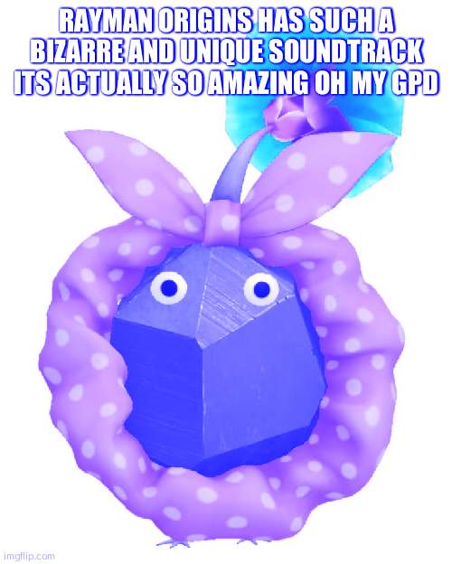 Scrunchie rock pikmin | RAYMAN ORIGINS HAS SUCH A BIZARRE AND UNIQUE SOUNDTRACK ITS ACTUALLY SO AMAZING OH MY GPD | image tagged in scrunchie rock pikmin | made w/ Imgflip meme maker