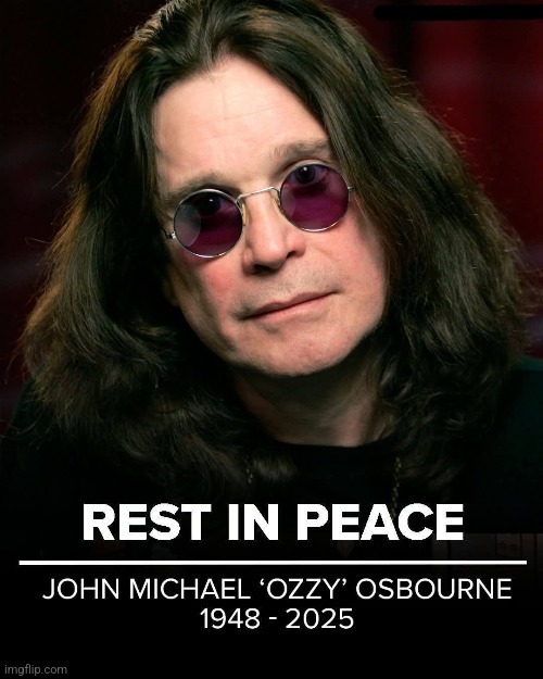 Gone but never forgotten.  Thank you Ozzy for all the awesome music and memories! | image tagged in ozzy osbourne,ozzy,black sabbath,heavy metal,godfather | made w/ Imgflip meme maker