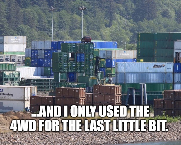 The last little bit... | ...AND I ONLY USED THE 4WD FOR THE LAST LITTLE BIT. | image tagged in 4x4 | made w/ Imgflip meme maker