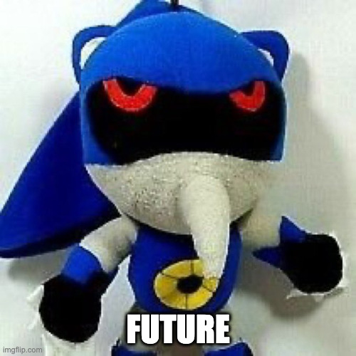 ms | FUTURE | image tagged in ms | made w/ Imgflip meme maker