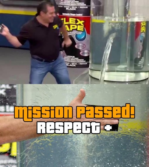I reposted my meme btw | image tagged in flex tape | made w/ Imgflip meme maker