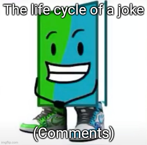 ‎ | The life cycle of a joke; (Comments) | made w/ Imgflip meme maker