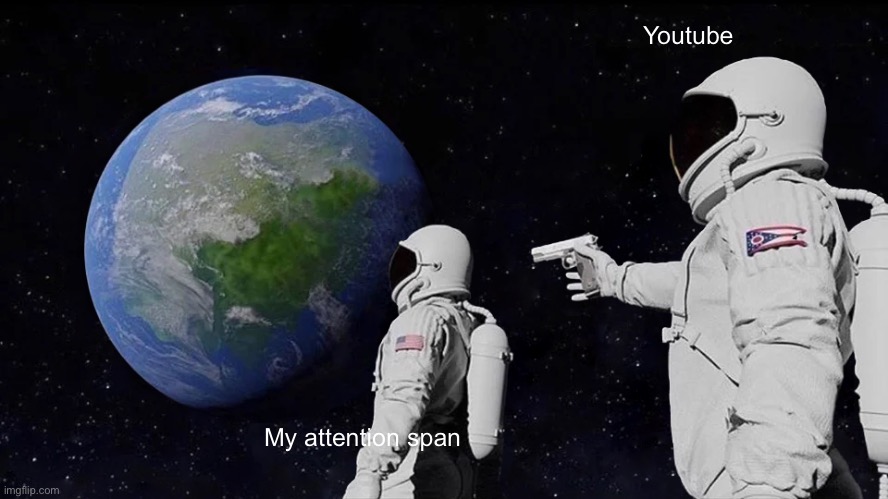 Title.exe | Youtube; My attention span | image tagged in memes,always has been | made w/ Imgflip meme maker