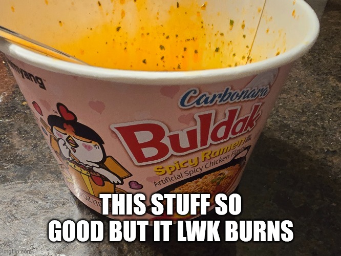 THIS STUFF SO GOOD BUT IT LWK BURNS | made w/ Imgflip meme maker