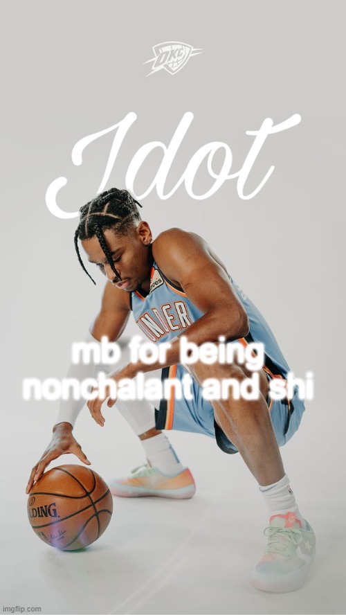 jdot temp | mb for being nonchalant and shi | image tagged in jdot temp | made w/ Imgflip meme maker