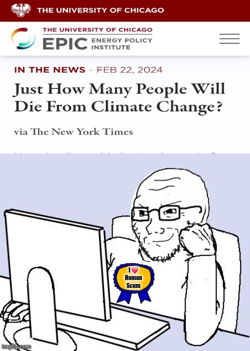 I Condemn Climate Change | I ❤️ Human Scum | image tagged in soyjack computer,memes,relatable memes,shitpost,lol,climate change | made w/ Imgflip meme maker