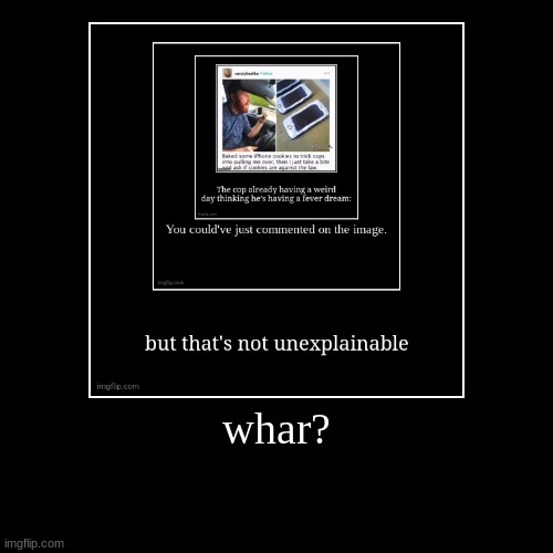 whar? | | image tagged in funny,demotivationals | made w/ Imgflip demotivational maker
