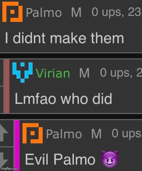 Evidence of Palmos secret evil nature, sponsered by Virian. | made w/ Imgflip meme maker