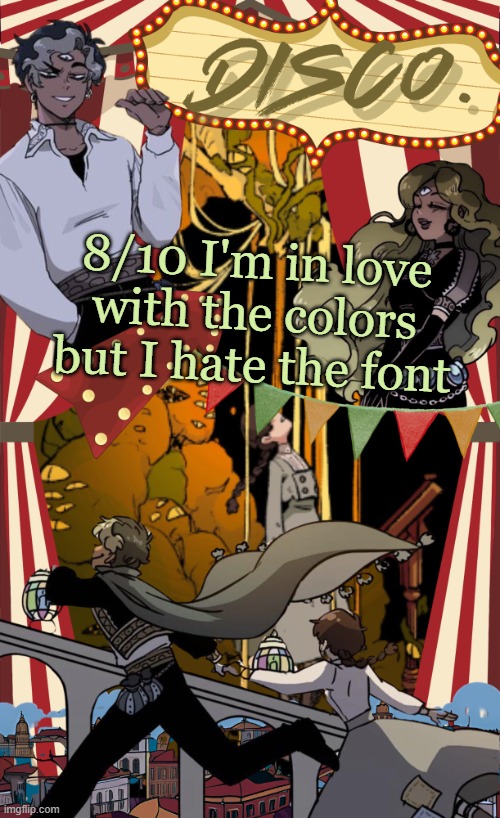 Disco's marionetta temp | 8/10 I'm in love with the colors but I hate the font | image tagged in disco's marionetta temp | made w/ Imgflip meme maker