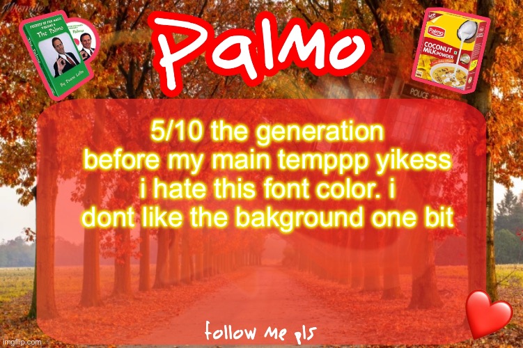 comment and follow pls | 5/10 the generation before my main temppp yikess i hate this font color. i dont like the bakground one bit | image tagged in comment and follow pls | made w/ Imgflip meme maker