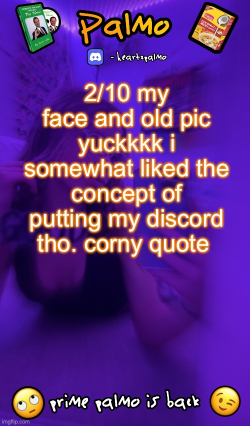 follow me plsss | 2/10 my face and old pic yuckkkk i somewhat liked the concept of putting my discord tho. corny quote | image tagged in follow me plsss | made w/ Imgflip meme maker