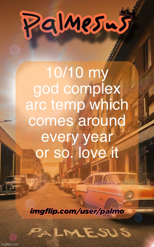 Palmesus. i'm a god. Palbuddha | 10/10 my god complex arc temp which comes around every year or so. love it | image tagged in palmesus i'm a god palbuddha | made w/ Imgflip meme maker