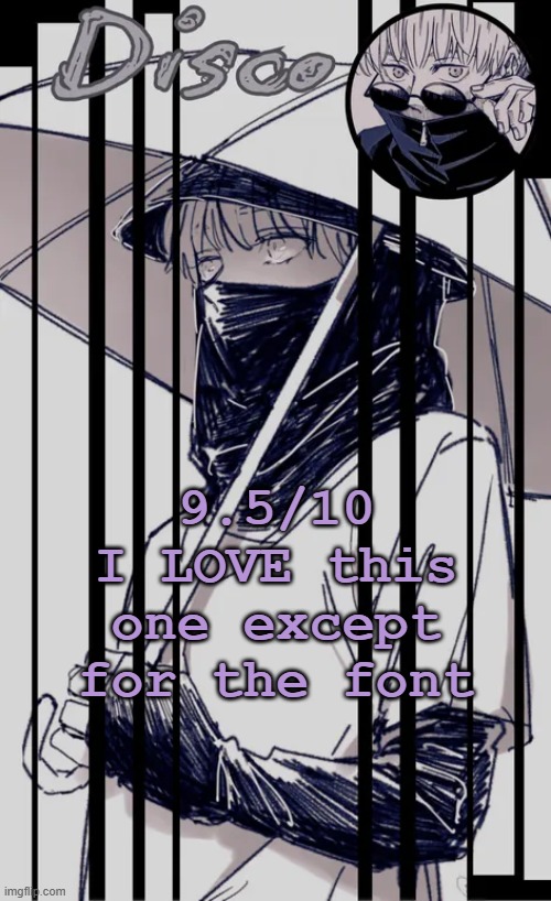 Disco's Inumaki temp | 9.5/10 I LOVE this one except for the font | image tagged in disco's inumaki temp | made w/ Imgflip meme maker