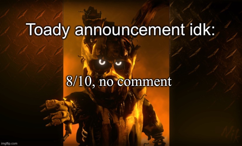 Toady announcement | 8/10, no comment | image tagged in toady announcement | made w/ Imgflip meme maker