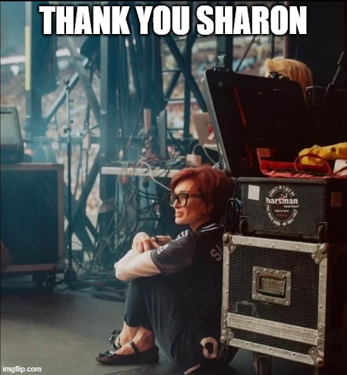 The Last Show | THANK YOU SHARON | image tagged in sharon osboure,ozzy osbourne | made w/ Imgflip meme maker