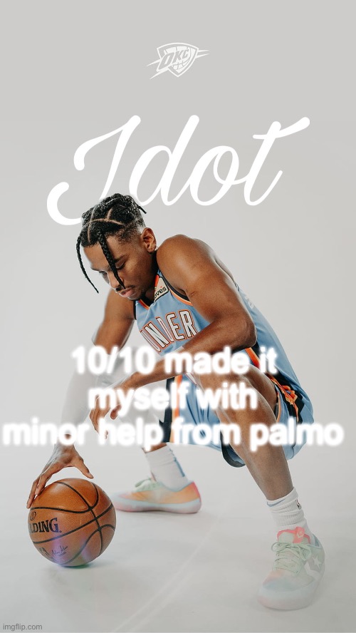 jdot temp | 10/10 made it myself with minor help from palmo | image tagged in jdot temp | made w/ Imgflip meme maker