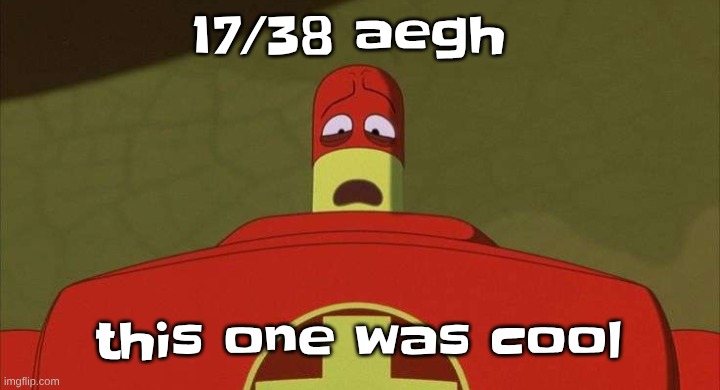 Drixsturbed | 17/38 aegh; this one was cool | image tagged in drixsturbed | made w/ Imgflip meme maker