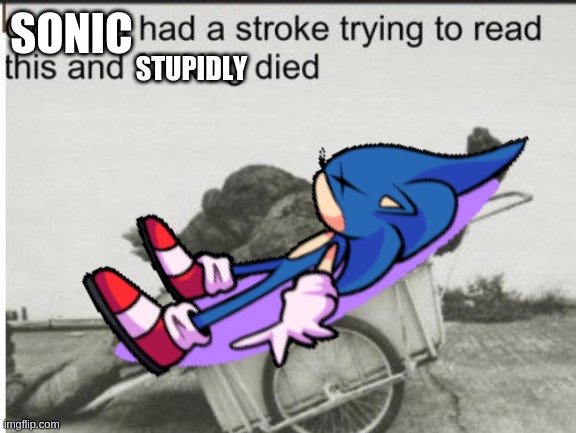 SONIC STUPIDLY | made w/ Imgflip meme maker