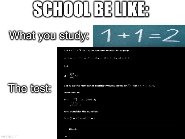 school | SCHOOL BE LIKE:; What you study:; The test: | image tagged in school | made w/ Imgflip meme maker