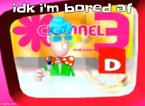 ugh | idk i'm bored af | image tagged in skedaddle | made w/ Imgflip meme maker