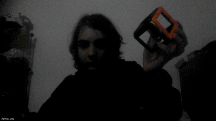 artifact check!! i got The Cube from an auction last summer, it absorbs all of the light in the room and whispers names to me. | made w/ Imgflip meme maker