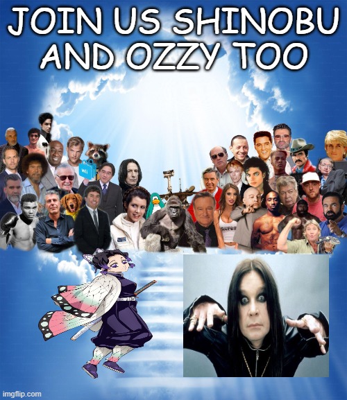 join us shinobu and ozzy too | JOIN US SHINOBU AND OZZY TOO | image tagged in come join us 2018,demon slayer,ozzy osbourne,shinobu,passed on,infinity castle | made w/ Imgflip meme maker