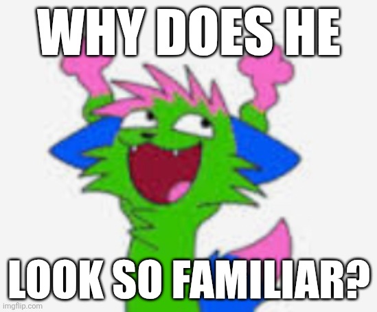 Kevin nyanwolf (not transparent) | WHY DOES HE; LOOK SO FAMILIAR? | image tagged in kevin nyanwolf not transparent | made w/ Imgflip meme maker