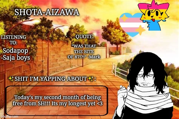 Tw: SH | "WAS THAT THE BITE OF 87!?!" -Mark; Sodapop -Saja boys; Today's my second month of being free from SH!!! Its my longest yet <3 | image tagged in whee | made w/ Imgflip meme maker