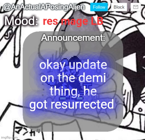 bro got Kean'd | res mage LB; okay update on the demi thing, he got resurrected | image tagged in anactualaposingalien announce template by interactionsystem | made w/ Imgflip meme maker