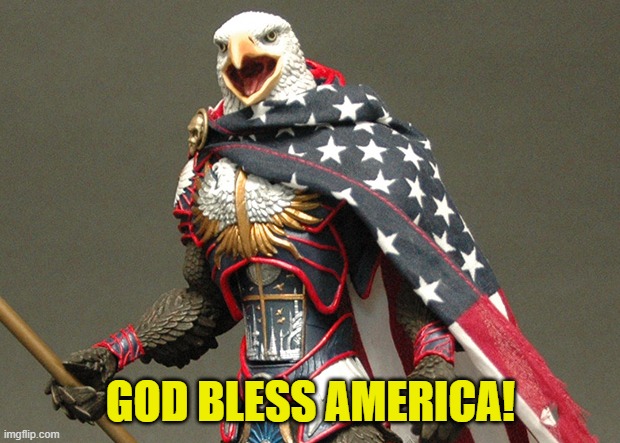 Patriotic Defender Eagle Of America | GOD BLESS AMERICA! | image tagged in patriotic defender eagle of america | made w/ Imgflip meme maker
