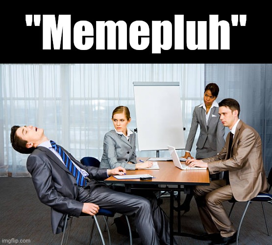Nobody gaf bro | "Memepluh" | image tagged in sleeping guy meme | made w/ Imgflip meme maker