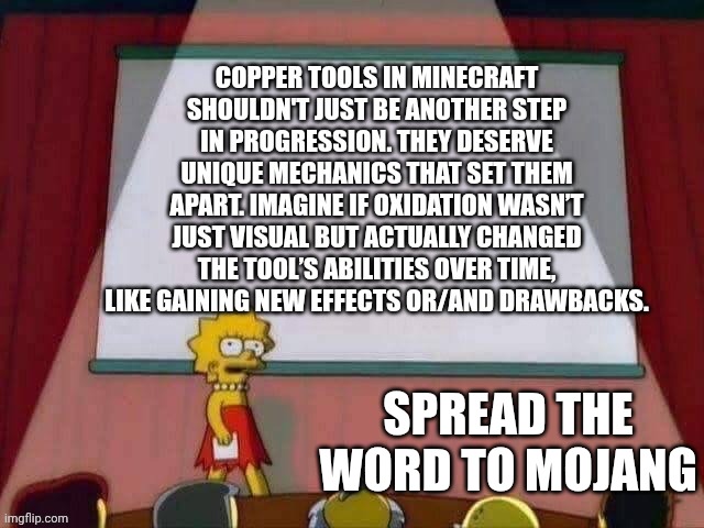 WE GOTTA SHOW THIS TO MAJONG!!! | SPREAD THE WORD TO MOJANG | image tagged in minecraft,copper,tools,mojang,armor,lisa simpson speech | made w/ Imgflip meme maker