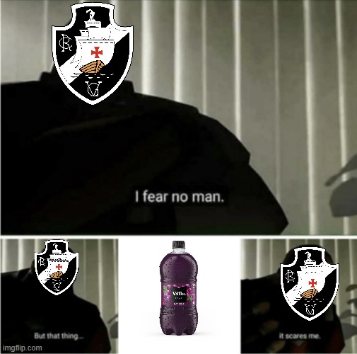 Vasco perde pra Del Valle | image tagged in im not afraid of anything but that scares me meme | made w/ Imgflip meme maker