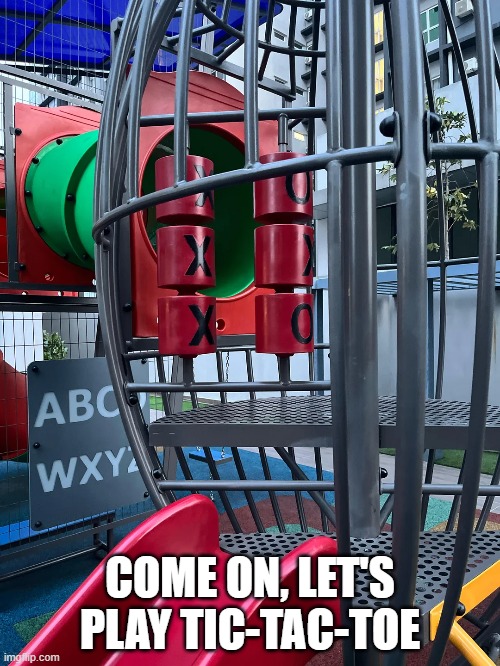 Tic-Tac-? | COME ON, LET'S PLAY TIC-TAC-TOE | image tagged in you had one job | made w/ Imgflip meme maker