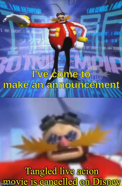 Disney live action Tangled movie is cancelled | Tangled live acion movie is cancelled on Disney | image tagged in ive come to make an announcement | made w/ Imgflip meme maker