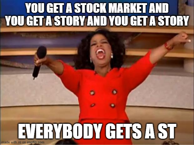AI Captioned This Meme #4 | YOU GET A STOCK MARKET AND YOU GET A STORY AND YOU GET A STORY; EVERYBODY GETS A ST | image tagged in memes,oprah you get a | made w/ Imgflip meme maker